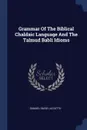 Grammar Of The Biblical Chaldaic Language And The Talmud Babli Idioms - Samuel David Luzzatto