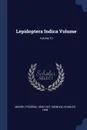 Lepidoptera Indica Volume; Volume 10 - Moore Frederic 1830-1907, Swinhoe Charles 1838-