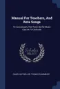 Manual For Teachers, And Rote Songs. To Accompany The Tonic Sol-fa Music Course For Schools - Daniel Batchellor, Thomas Charmbury