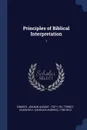 Principles of Biblical Interpretation. 1 - Johann August Ernesti, Charles H. 1790-1872 Terrot