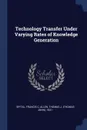 Technology Transfer Under Varying Rates of Knowledge Generation - Francis C Spital, Thomas J. 1931- Allen