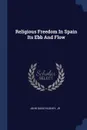 Religious Freedom In Spain Its Ebb And Flow - John David Hughey