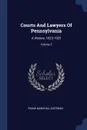 Courts And Lawyers Of Pennsylvania. A History, 1623-1923; Volume 2 - Frank Marshall Eastman