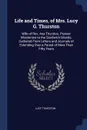 Life and Times, of Mrs. Lucy G. Thurston. Wife of Rev. Asa Thurston, Pioneer Missionary to the Sandwich Islands, Gathered From Letters and Journals of Extending Over a Period of More Than Fifty Years - Lucy Thurston