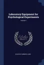 Laboratory Equipment for Psychological Experiments; Volume 3 - Charles Hubbard Judd