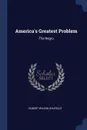 America.s Greatest Problem. The Negro - Robert Wilson Shufeldt