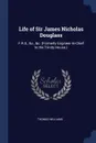 Life of Sir James Nicholas Douglass. F.R.S., .c., .c. (Formerly Engineer-In-Chief to the Trinity House.) - Thomas Williams