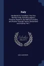 Italy. Handbook for Travellers: First Part, Northern Italy, Including Leghorn, Florence, Ravenna, the Island of Corsica, and Routes Through France, Switzerland and Austria, Part 1 - Karl Baedeker