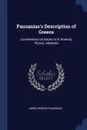 Pausanias.s Description of Greece. Commentary On Books Ix-X: Boeotia, Phocis. Addenda - James George Pausanias