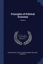 Principles of Political Economy; Volume 2 - John Joseph Lalor, Louis Wolowski, Wilhelm Roscher