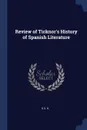 Review of Ticknor.s History of Spanish Literature - G S. H.