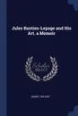 Jules Bastien-Lepage and His Art. a Memoir - André Theuriet
