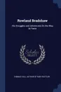 Rowland Bradshaw. His Struggles and Adventures On the Way to Fame - Thomas Hall