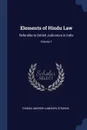 Elements of Hindu Law. Referable to British Judicature in India; Volume 1 - Thomas Andrew Lumisden Strange