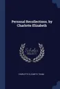 Personal Recollections. by Charlotte Elizabeth - Charlotte Elizabeth Tonna