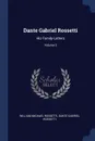 Dante Gabriel Rossetti. His Family-Letters; Volume 2 - William Michael Rossetti, Dante Gabriel Rossetti