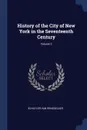 History of the City of New York in the Seventeenth Century; Volume 2 - Schuyler Van Rensselaer