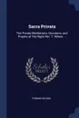 Sacra Privata. The Private Meditations, Devotions, and Prayers of The Right Rev. T. Wilson ... - Thomas Wilson
