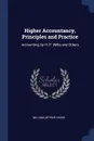 Higher Accountancy, Principles and Practice. Accounting, by H. P. Willis and Others - William Arthur Chase