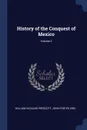 History of the Conquest of Mexico; Volume 2 - William Hickling Prescott, John Foster Kirk