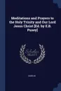 Meditations and Prayers to the Holy Trinity and Our Lord Jesus Christ .Ed. by E.B. Pusey. - Anselm