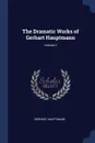 The Dramatic Works of Gerhart Hauptmann; Volume 2 - Gerhart Hauptmann