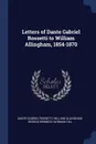 Letters of Dante Gabriel Rossetti to William Allingham, 1854-1870 - Dante Gabriel Rossetti, William Allingham, George Birkbeck Norman Hill