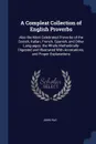 A Compleat Collection of English Proverbs. Also the Most Celebrated Proverbs of the Scotch, Italian, French, Spanish, and Other Languages. the Whole Methodically Digested and Illustrated With Annotations, and Proper Explanations - John Ray