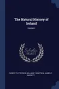 The Natural History of Ireland; Volume 4 - Robert Patterson, William Thompson, James R. Garrett