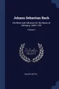 Johann Sebastian Bach. His Work and Influence On the Music of Germany, 1685-1750; Volume 3 - Philipp Spitta