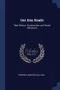 Our Iron Roads. Their History, Construction and Social Influences - Frederick Smeeton Williams