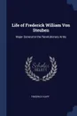 Life of Frederick William Von Steuben. Major General in the Revolutionary Army - Friedrich Kapp