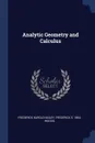 Analytic Geometry and Calculus - Frederick Harold Bailey, Frederick S. 1864- Woods