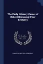 The Early Literary Career of Robert Browning; Four Lectures - Thomas Raynesford Lounsbury