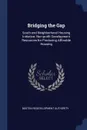 Bridging the Gap. South end Neighborhood Housing Initiative: Non-profit Development Resources for Producing Afforable Housing - Boston Redevelopment Authority