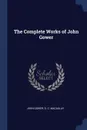 The Complete Works of John Gower - John Gower, G. C. Macaulay