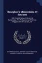 Xenophon.s Memorabilia Of Socrates. With English Notes, Critical And Explanatory, The Prolegomena Of Kuhner, Wiggers. Life Of Socrates, Etc - Raphael Kühner