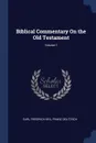 Biblical Commentary On the Old Testament; Volume 1 - Carl Friedrich Keil, Franz Delitzsch
