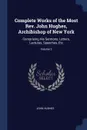 Complete Works of the Most Rev. John Hughes, Archibishop of New York. Comprising His Sermons, Letters, Lectures, Speeches, Etc; Volume 2 - John Hughes