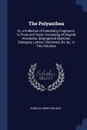 The Polyanthea. Or, a Collection of Interesting Fragments, in Prose and Verse: Consisting of Original Anecdotes, Biographical Sketches, Dialogues, Letters, Characters, .c. .c. in Two Volumes - Charles Henry Wilson