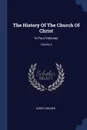 The History Of The Church Of Christ. In Four Volumes; Volume 3 - Joseph Milner