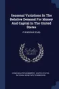 Seasonal Variations In The Relative Demand For Money And Capital In The United States. A Statistical Study - Edwin Walter Kemmerer