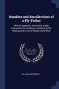 Rambles and Recollections of a Fly-Fisher. With an Appendix, Containing Ample Instructions to the Novice, Inclusive of Fly-Making, and a List of Really Useful Flies - William Cartwright