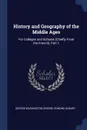 History and Geography of the Middle Ages. For Colleges and Schools (Chiefly From the French), Part 1 - George Washington Greene, Edmond Ansart