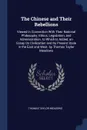 The Chinese and Their Rebellions. Viewed in Connection With Their National Philosophy, Ethics, Legislation, and Administration. to Which Is Added, an Essay On Civilization and Its Present State in the East and West. by Thomas Taylor Meadows - Thomas Taylor Meadows