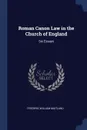 Roman Canon Law in the Church of England. Six Essays - Frederic William Maitland