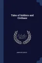Tales of Soldiers and Civilians - Ambrose Bierce