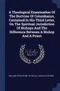 A Theological Examination Of The Doctrine Of Columbanus, Contained In His Third Letter, On The Spiritual Jurisdiction Of Bishops And The Difference Between A Bishop And A Priest - Charles O'Conor