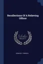 Recollections Of A Relieving Officer - Edward P. Rowsell