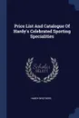 Price List And Catalogue Of Hardy.s Celebrated Sporting Specialities - Hardy Brothers